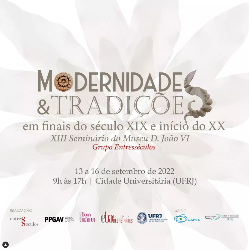 O XIII Seminário do Museu D. João VI - Grupo ENTRESSÉCULOS propõe contribuir com novas perspectivas para a reavaliação crítica daquele último evento, focando o período anterior a ele, a passagem do século XIX para o XX.